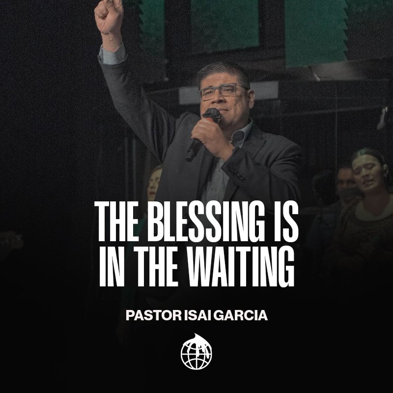 The Blessing is in the Waiting- Pastor Isai Garcia