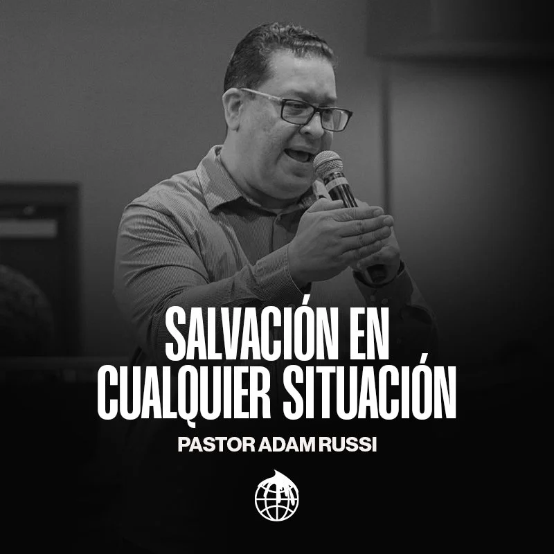 Salvación En Cualquier Situación- Pastor Adam Russi