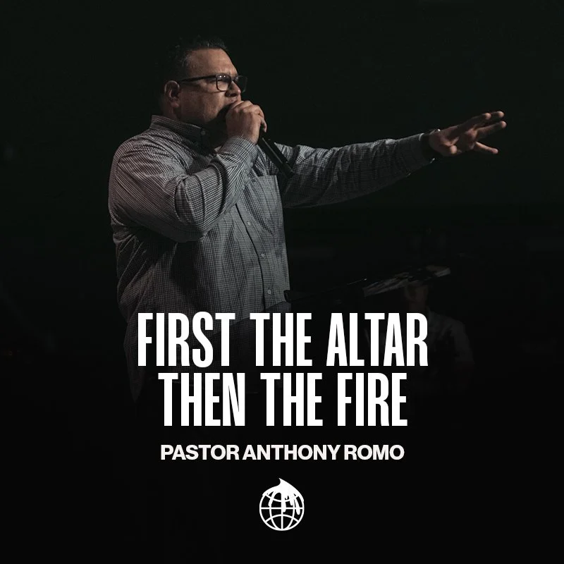 First The Altar Then The Fire- Pastor Anthony Romo