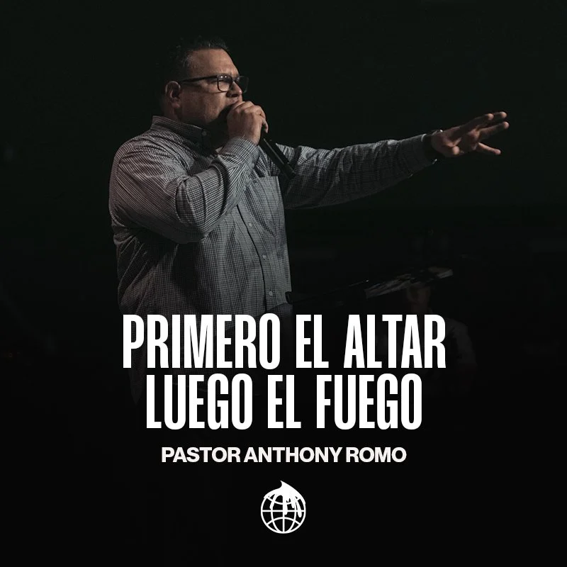 Primero El Altar Luego El Fuego- Pastor Anthony Romo