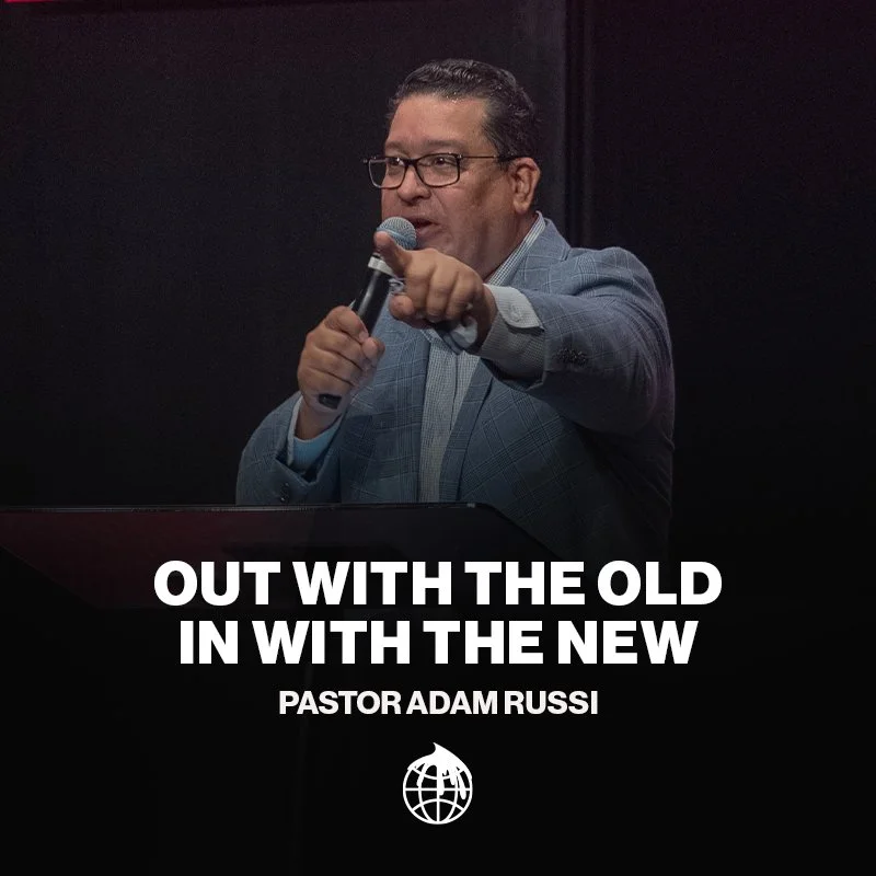 Out With The Old In With The New- Pastor Adam Russi