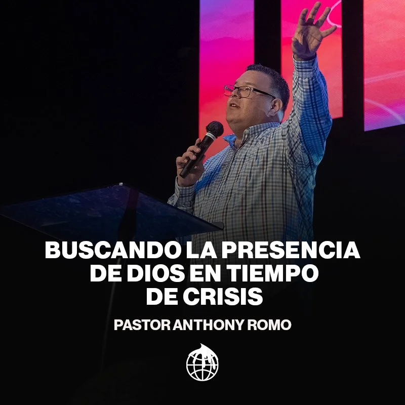Buscando La Presencia De Dios En Tiempos De Crisis- Pastor Anthony Romo