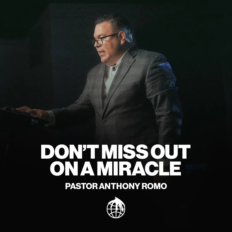 Don't Miss Out On A Miracle- Pastor Anthony Romo