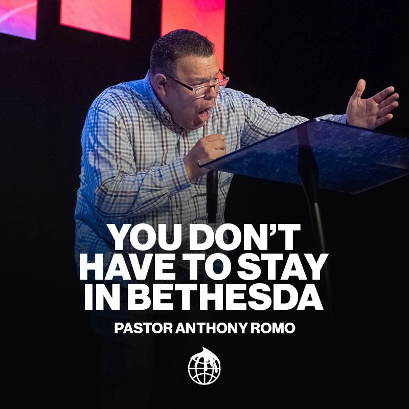 You Don't Have to Stay in Bethesda- Pastor Anthony Romo