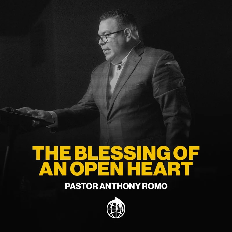 The Blessing of an Open Heart- Pastor Anthony Romo