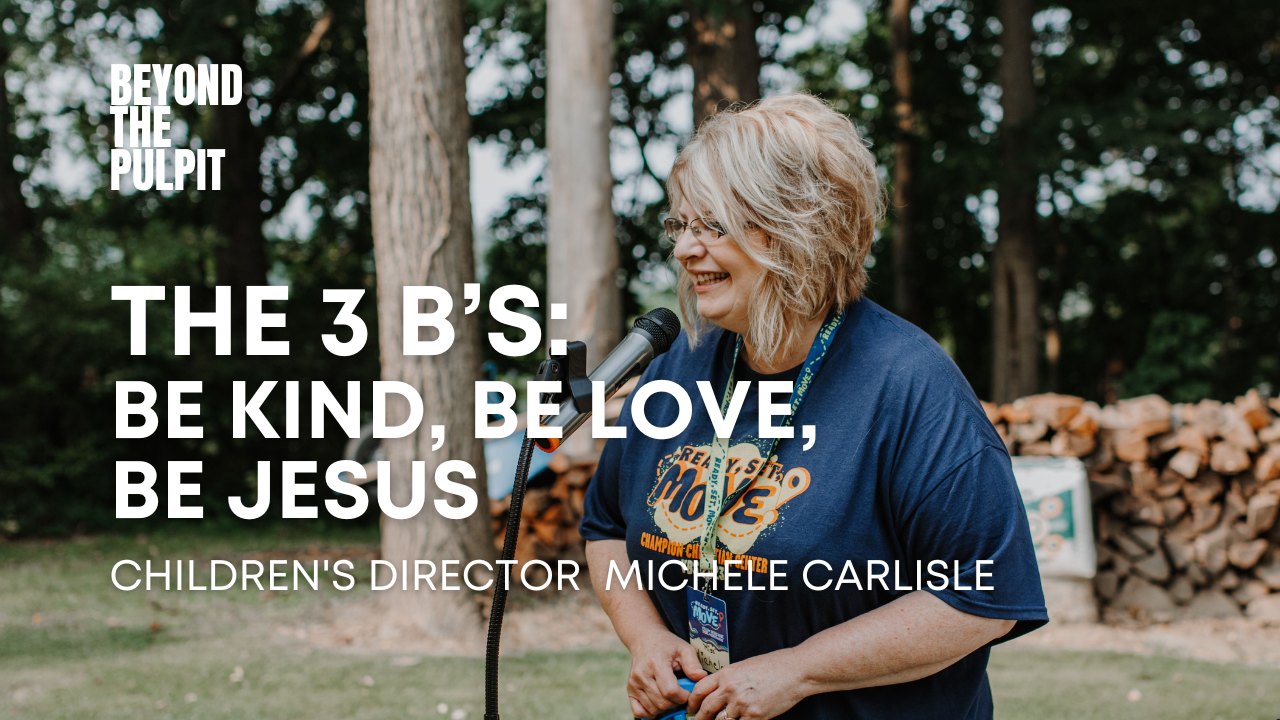 The 3 B’s: Be Kind, Be Love, Be Jesus