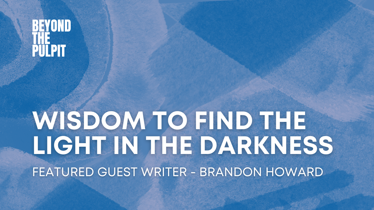 Wisdom to Find the Light in the Darkness