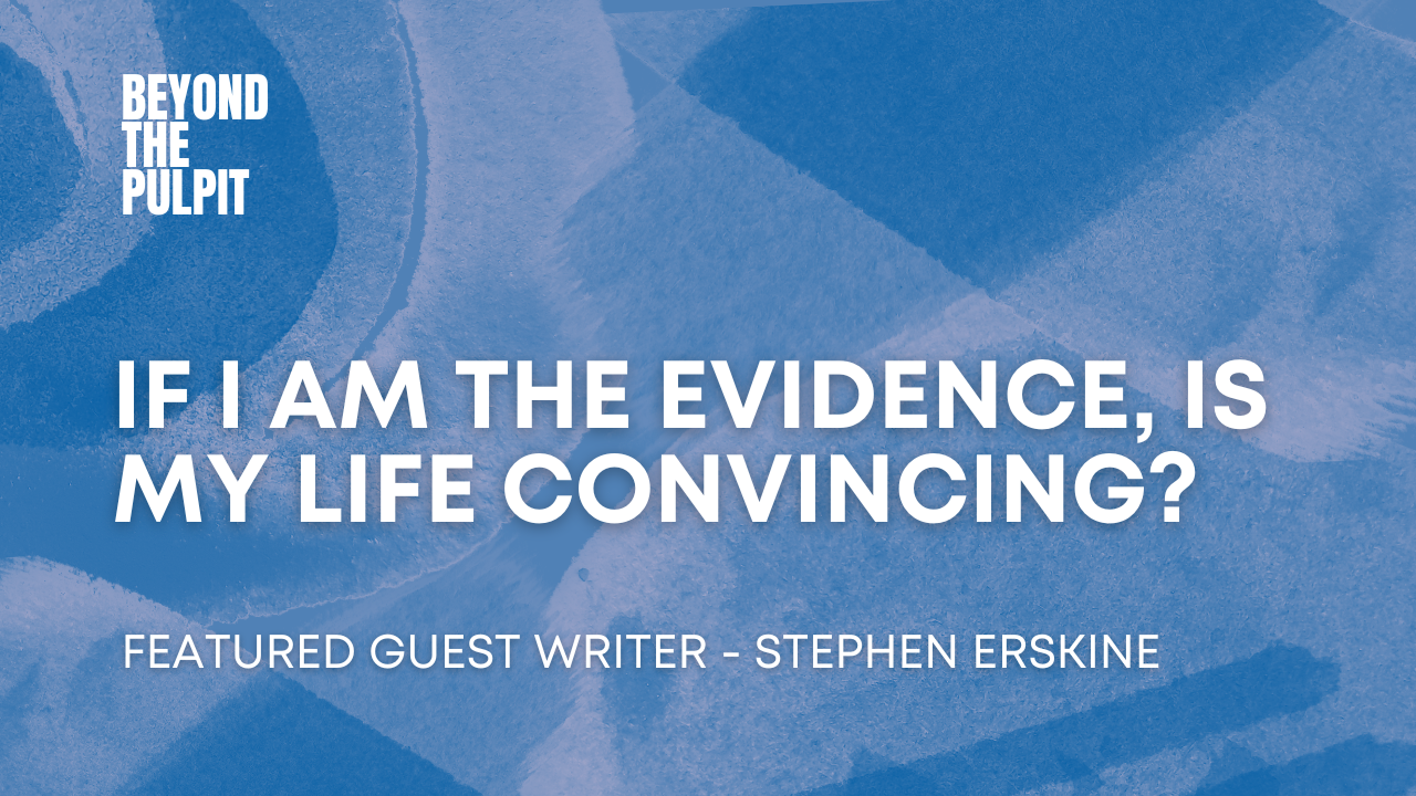 If I Am the Evidence, Is My Life Convincing?