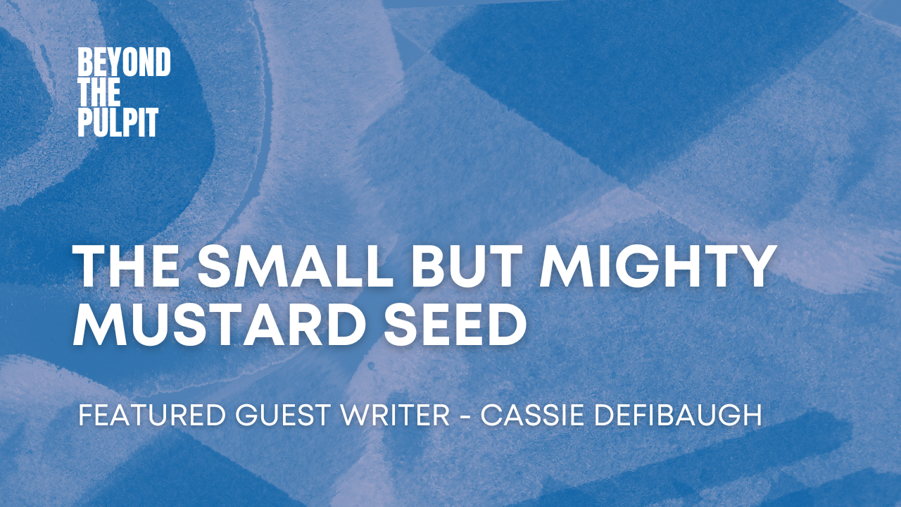 The Small But Mighty Mustard Seed