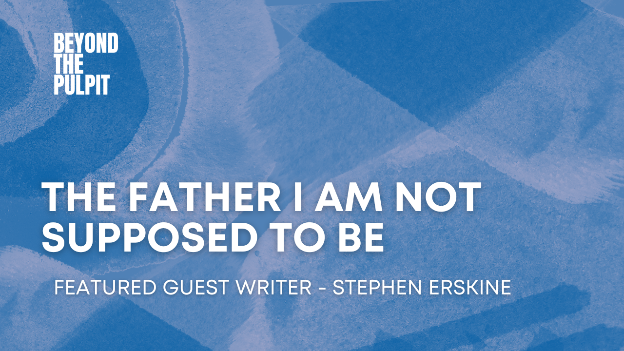  The Father I am Not Supposed To Be
