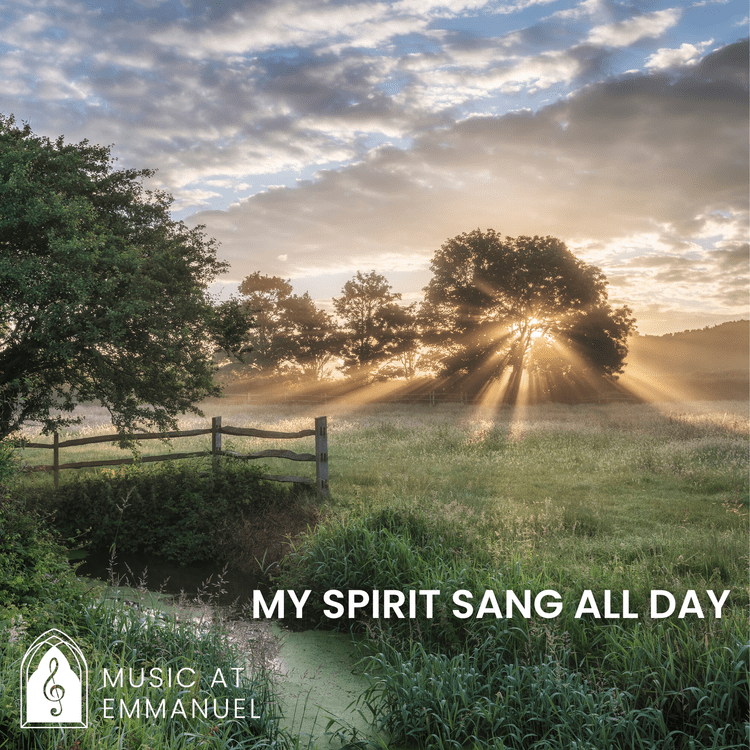My Spirit Sang All Day – Emmanuel Episcopal Church