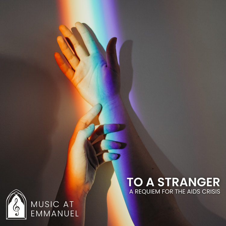 To a Stranger: A Requiem for the AIDS Crisis – Emmanuel Episcopal Church