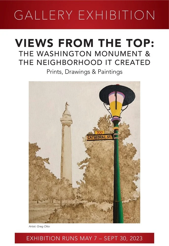 Gallery Exhibition. Views from the top: The Washington Monument and the neighborhood it created. Prints, drawings, and paintings. Exhibition runs May 7 to September 30, 2023