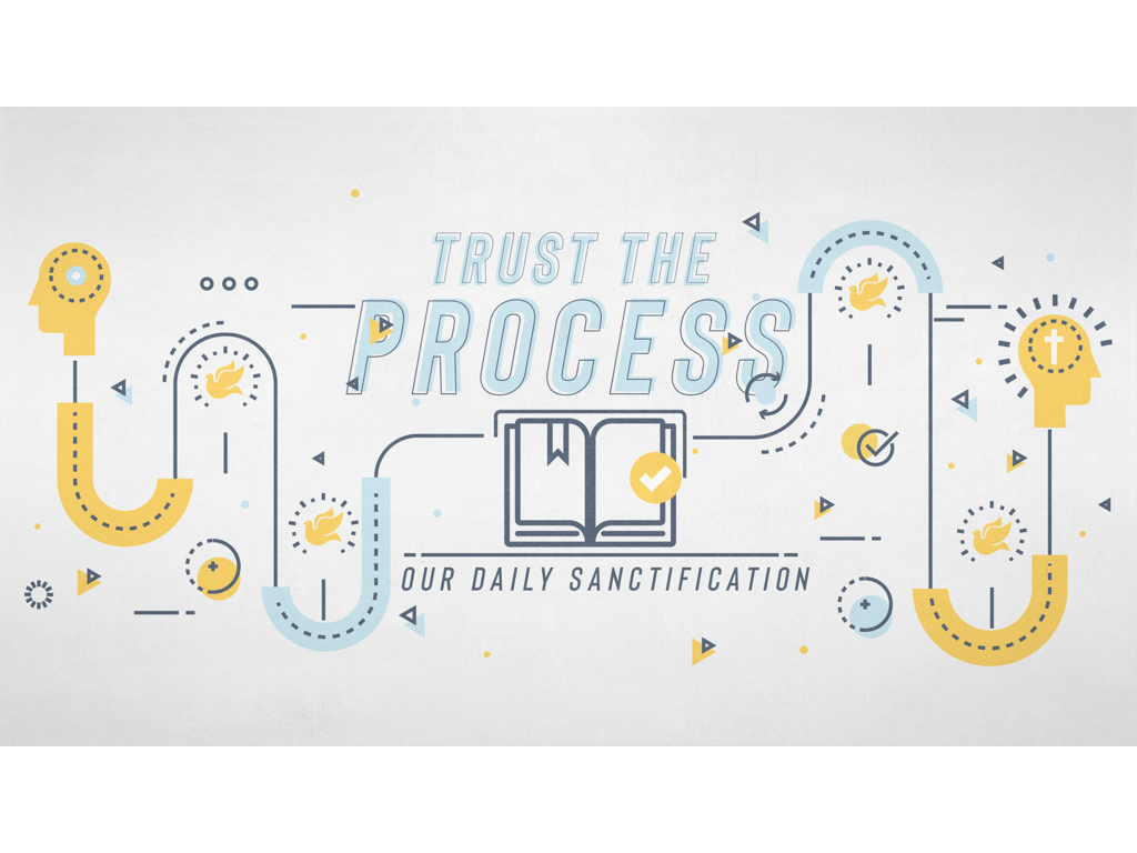 Trust the Process: Our Daily Sanctification