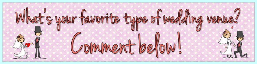 What's your favorite type of wedding venue? Comment below!