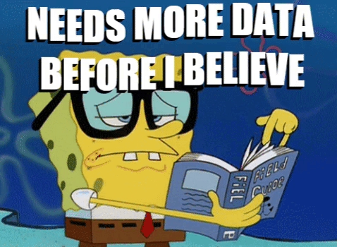 Moving image: sponge bob square pants flicking through a book. Text above says “need more data before I believe”