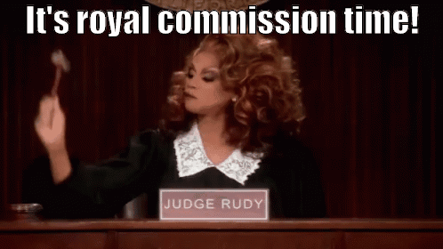 Moving image: drag queen called “judge rudy” banging a gravel. The text at the top says “it’s royal commission time!”