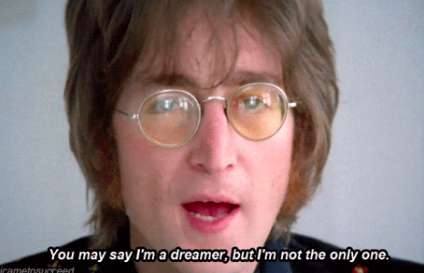 Image: John Lennon with the text underneath “you may say I’m a dreamer, but I’m not the only one.”