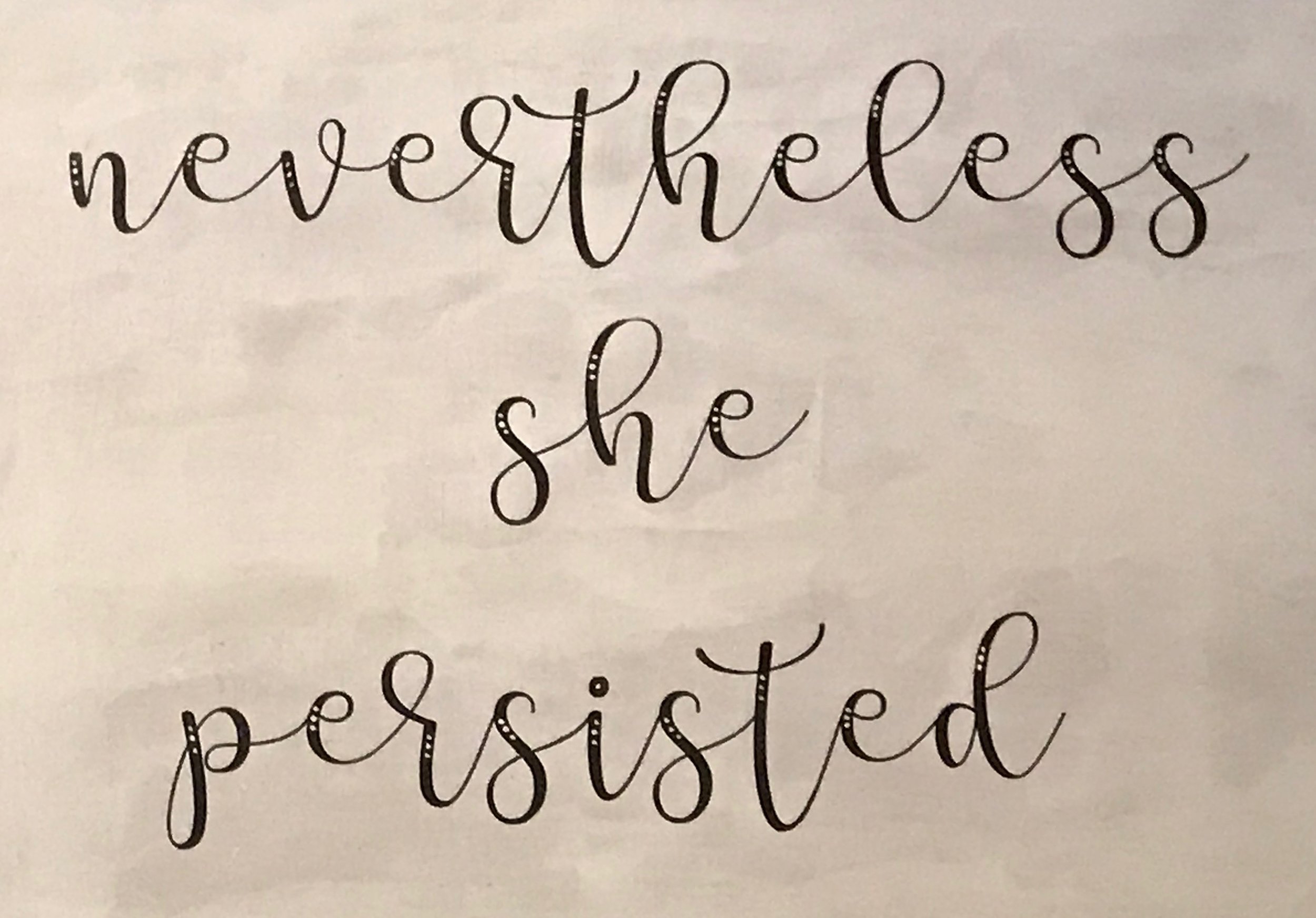 Nevertheless she persisted