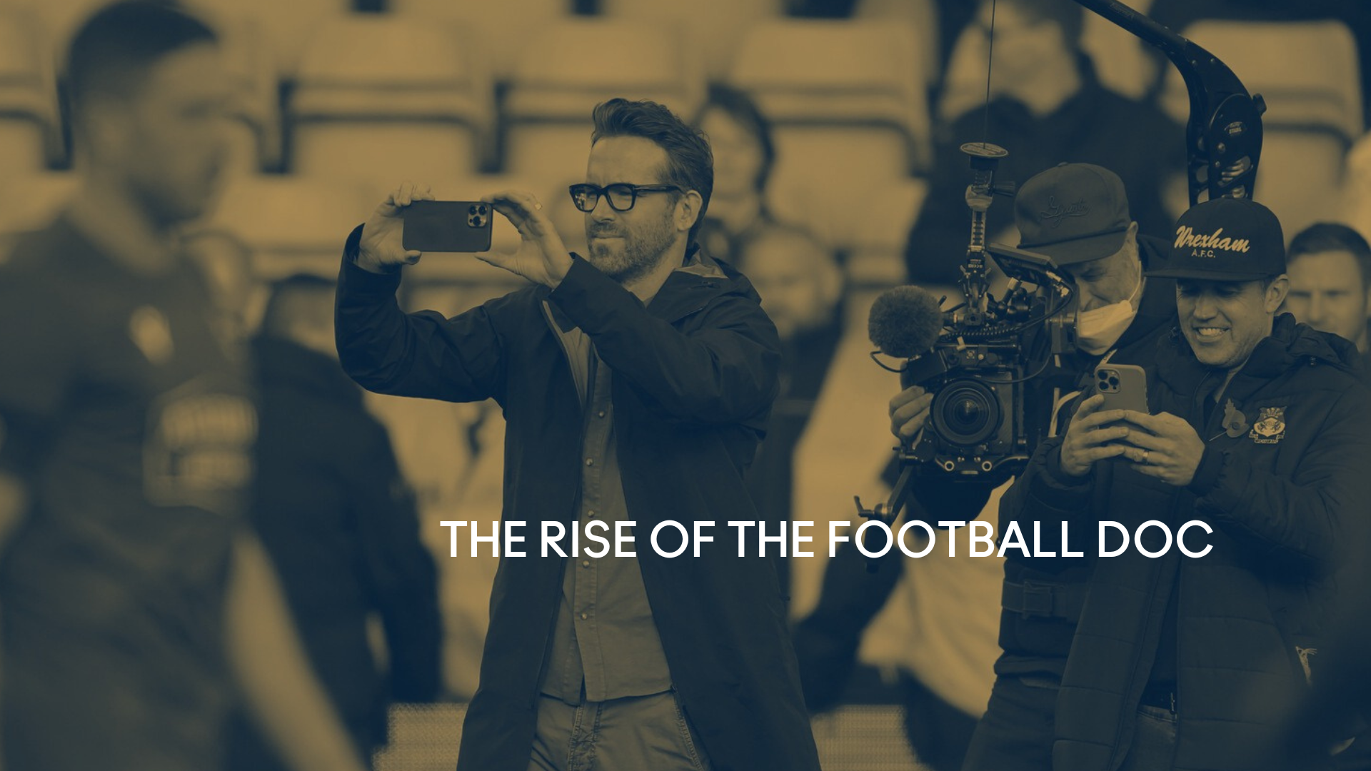 The Rise of the Football Documentary and its Future: Arsenal, Wrexham and Figo