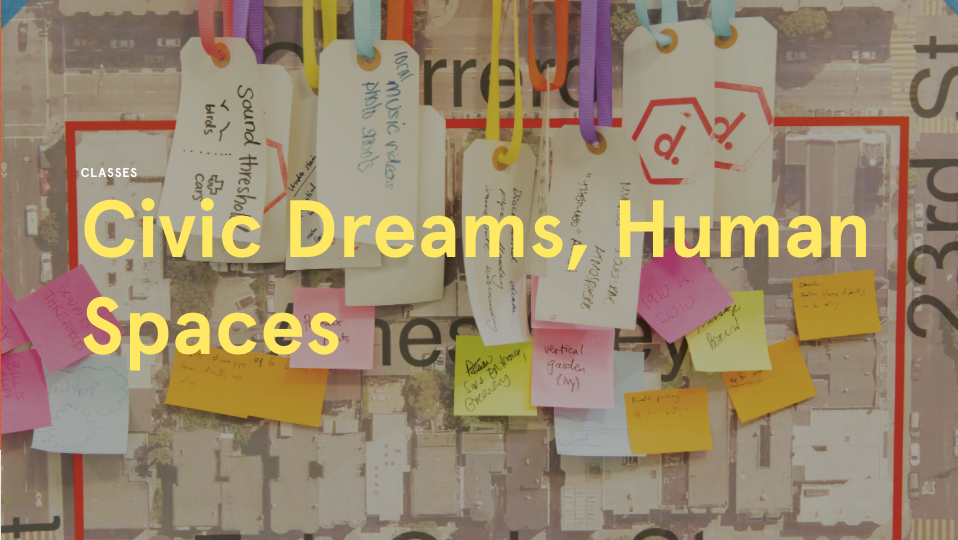 Civic Dreams, Human Spaces