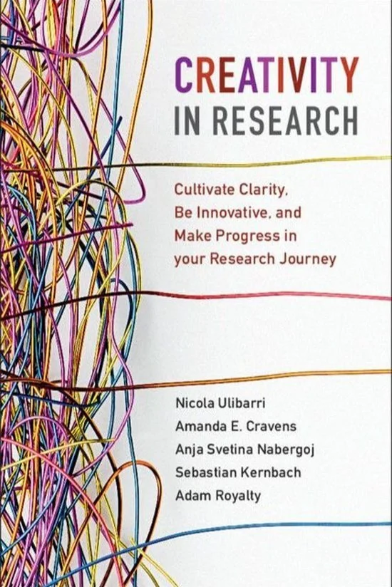 Creativity in Research: Cultivate Clarity, Be Innovative, and Make Progress in your Research Journey