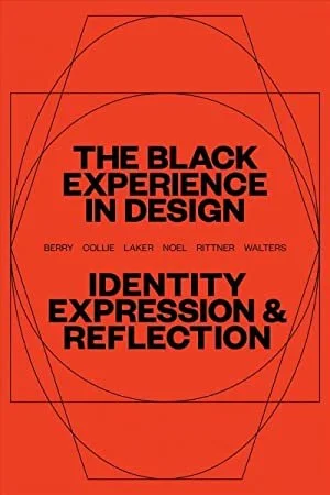 The Black Experience in Design: Identity, Expression, & Reflection