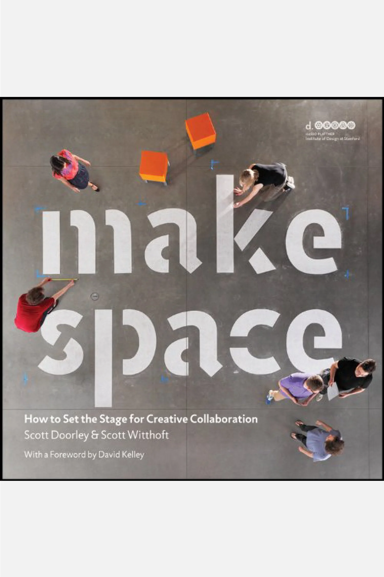 Make Space: How to Set the Stage for Creative Collaboration