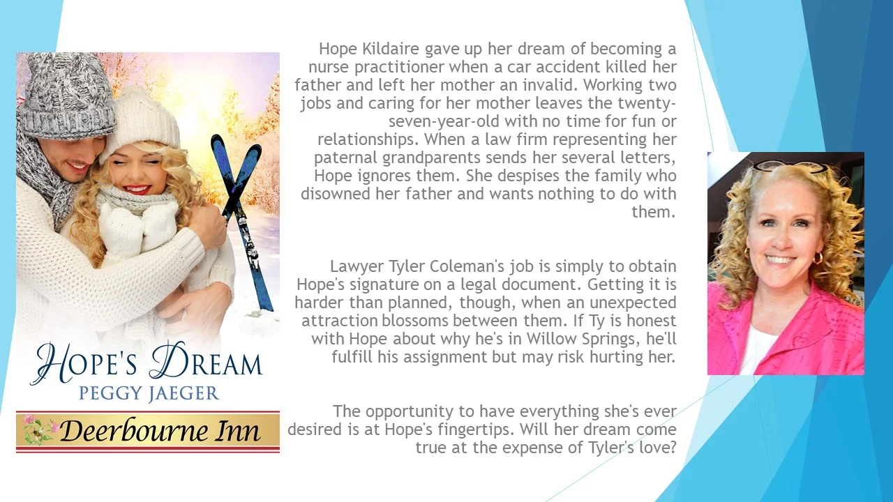 Buy Hope’s Dream: Amazon , The Wild Rose Press , iTunes , and Nook . More from Peggy at: Website/Blog , Twitter , Amazon author page , Facebook , Pinterest , Goodreads , Instagram , Bookbub