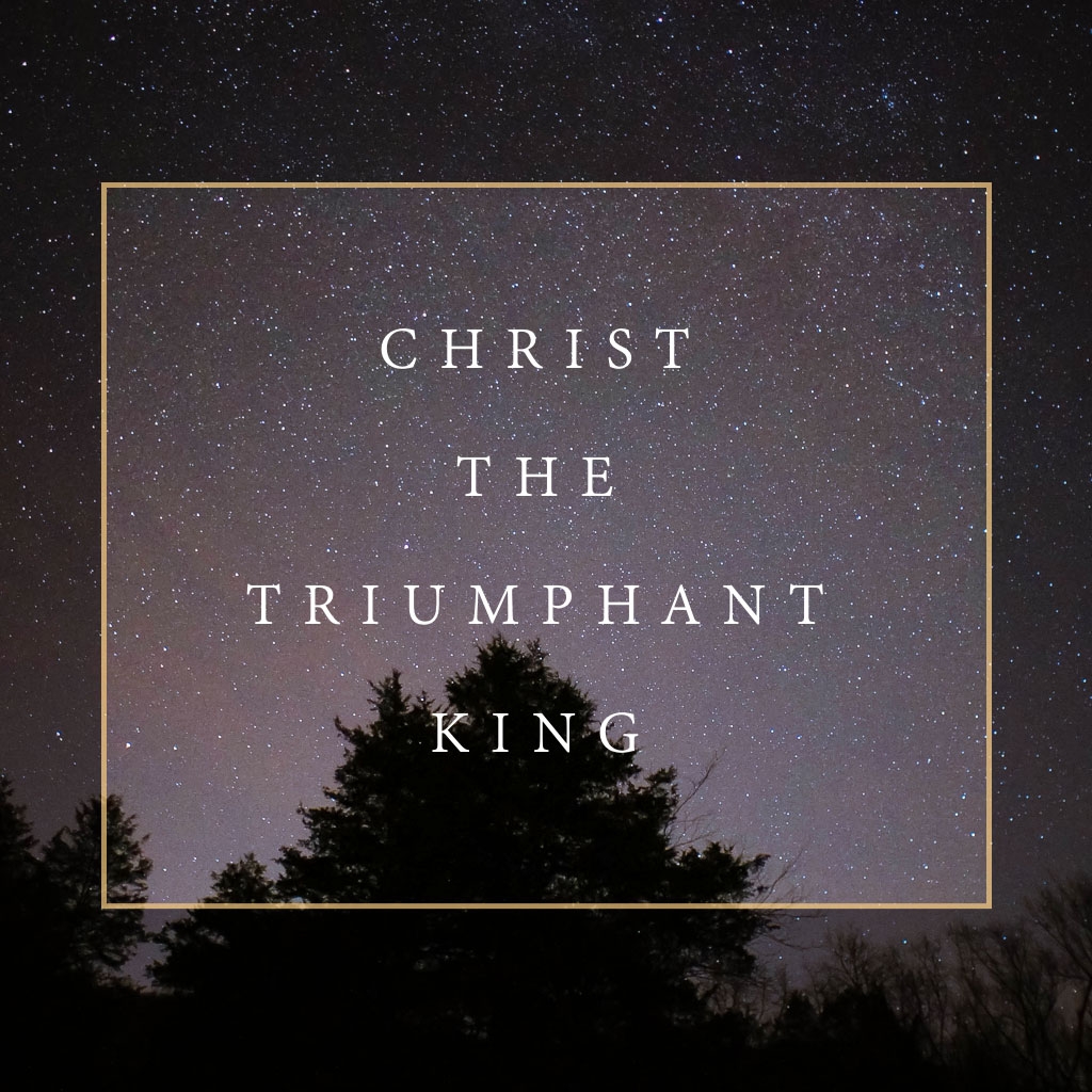 Christ The Triumphant King