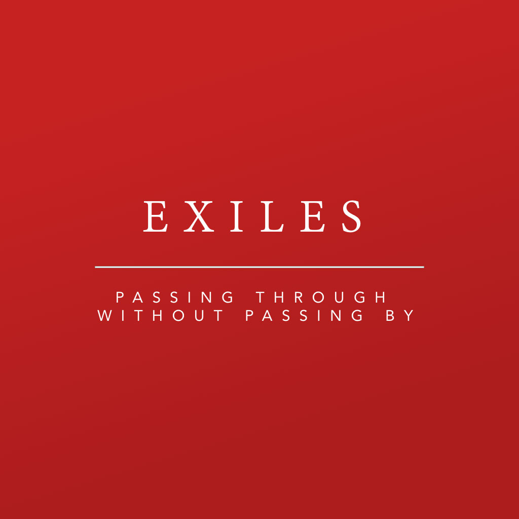 Exiles - Passing through without passing by