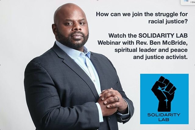 How can we join the struggle for racial justice? Watch last night's SOLIDARITY LAB webinar with Rev. Ben McBride  https://tinyurl.com/y7uc5yav