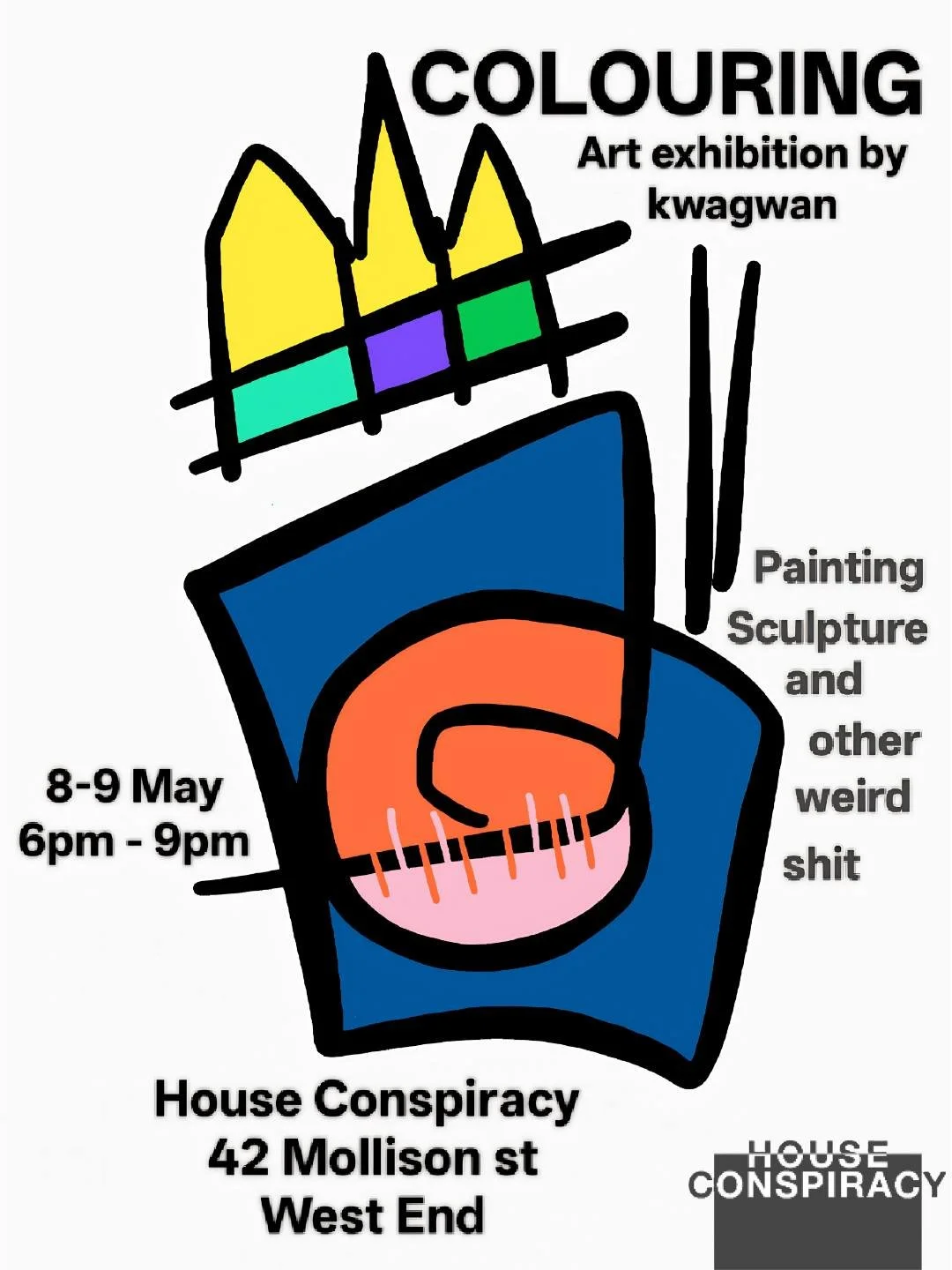 House Conspiracy proudly presents: COLOURING an exhibition by Raphael Adjudra aka Kwagwan aka @kwagwaan !!

Friday 8th of May AND Saturday 9th of May
6pm - 9pm

42 Mollison Street, West End
Free entry!

COLOURING is the much anticipated sequel to Rap