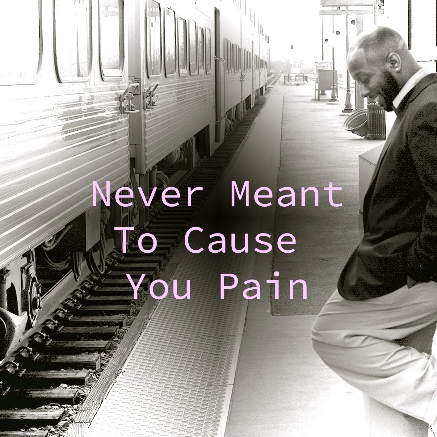 Never Meant to Cause You Pain.jpg