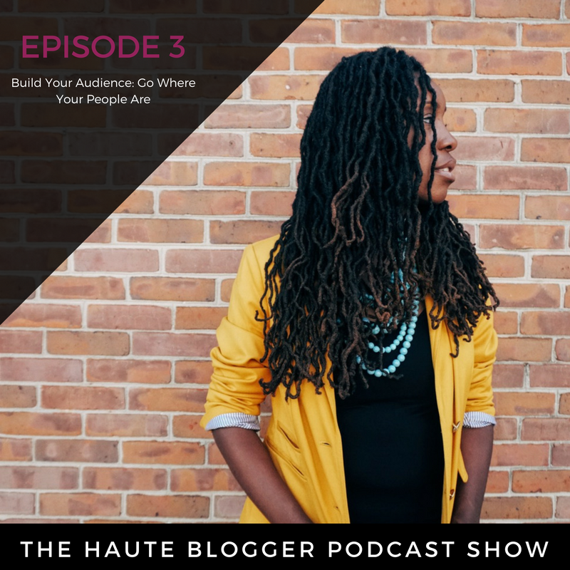 Ep. 3 - Build your Audience: Go Where Your People Are