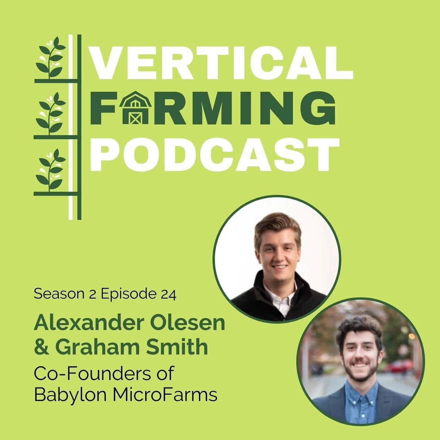Join Harry Duran, Host of Vertical Farming Podcast, As He Welcomes To The Show Co-Founders of Babylon MicroFarms, Alexander Olesen and Graham Smith