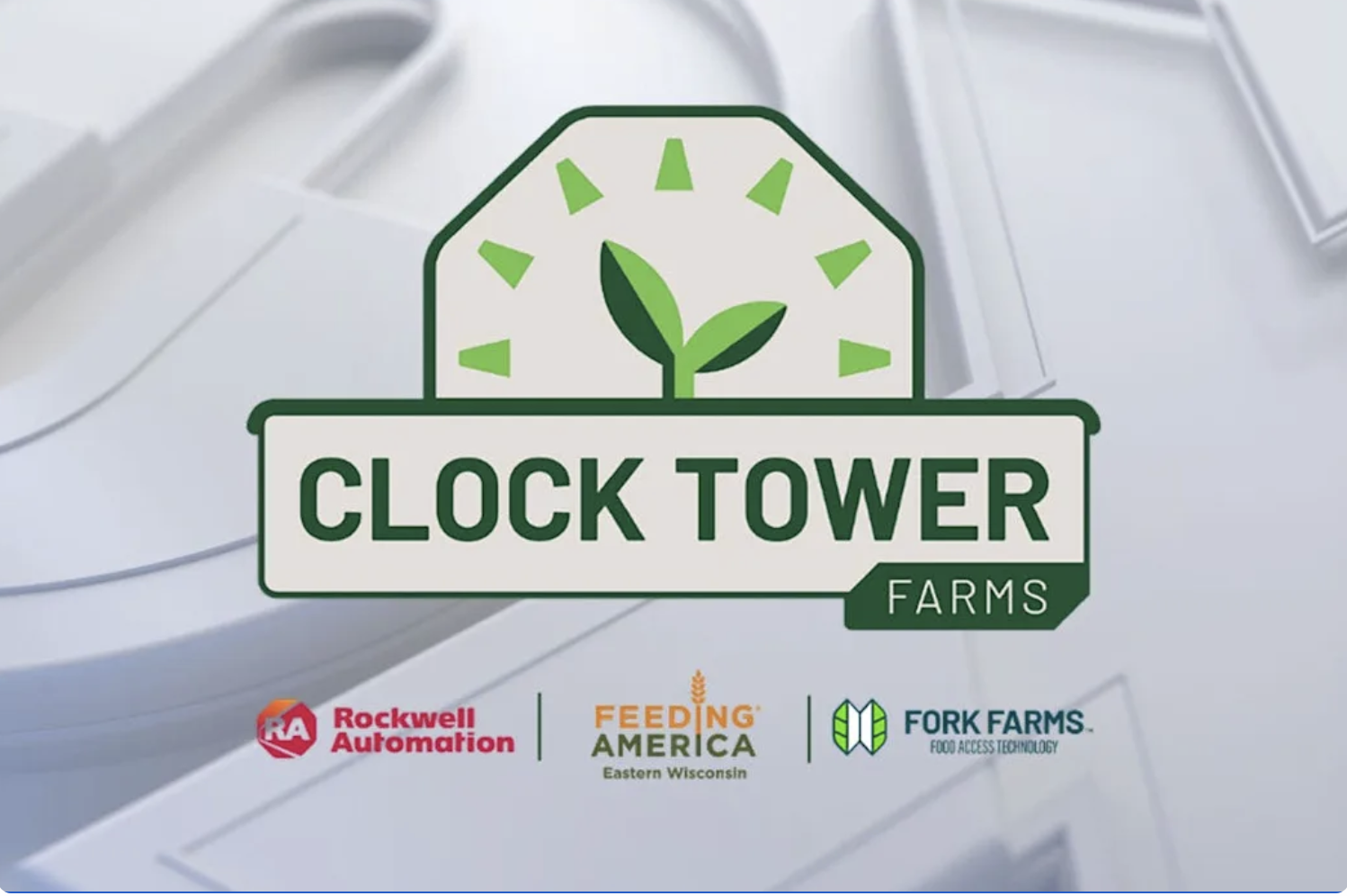 Clock Tower Farms; Feeding America, Rockwell Automation, Fork Farms Team Up