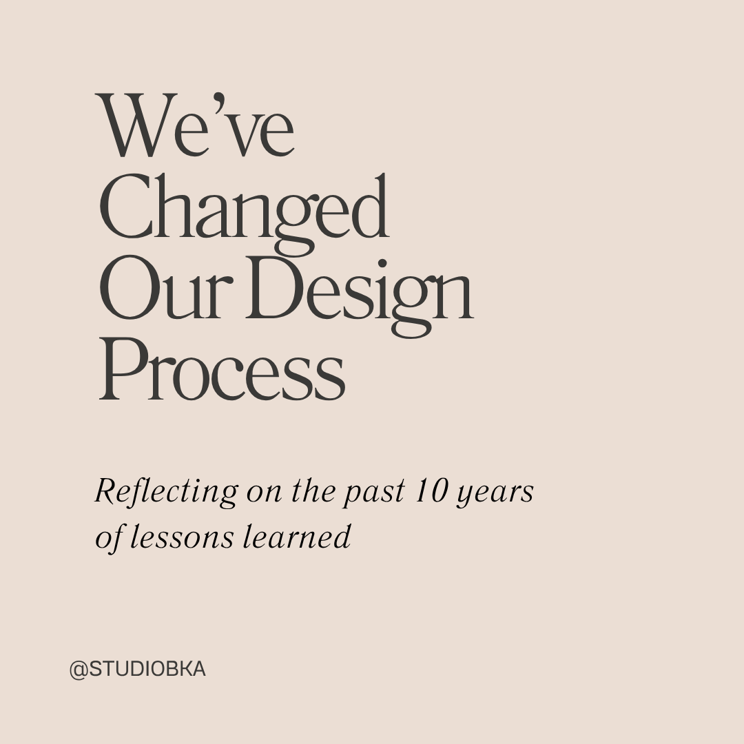 How We Have Changed Our Design Process in the Past 10 Years