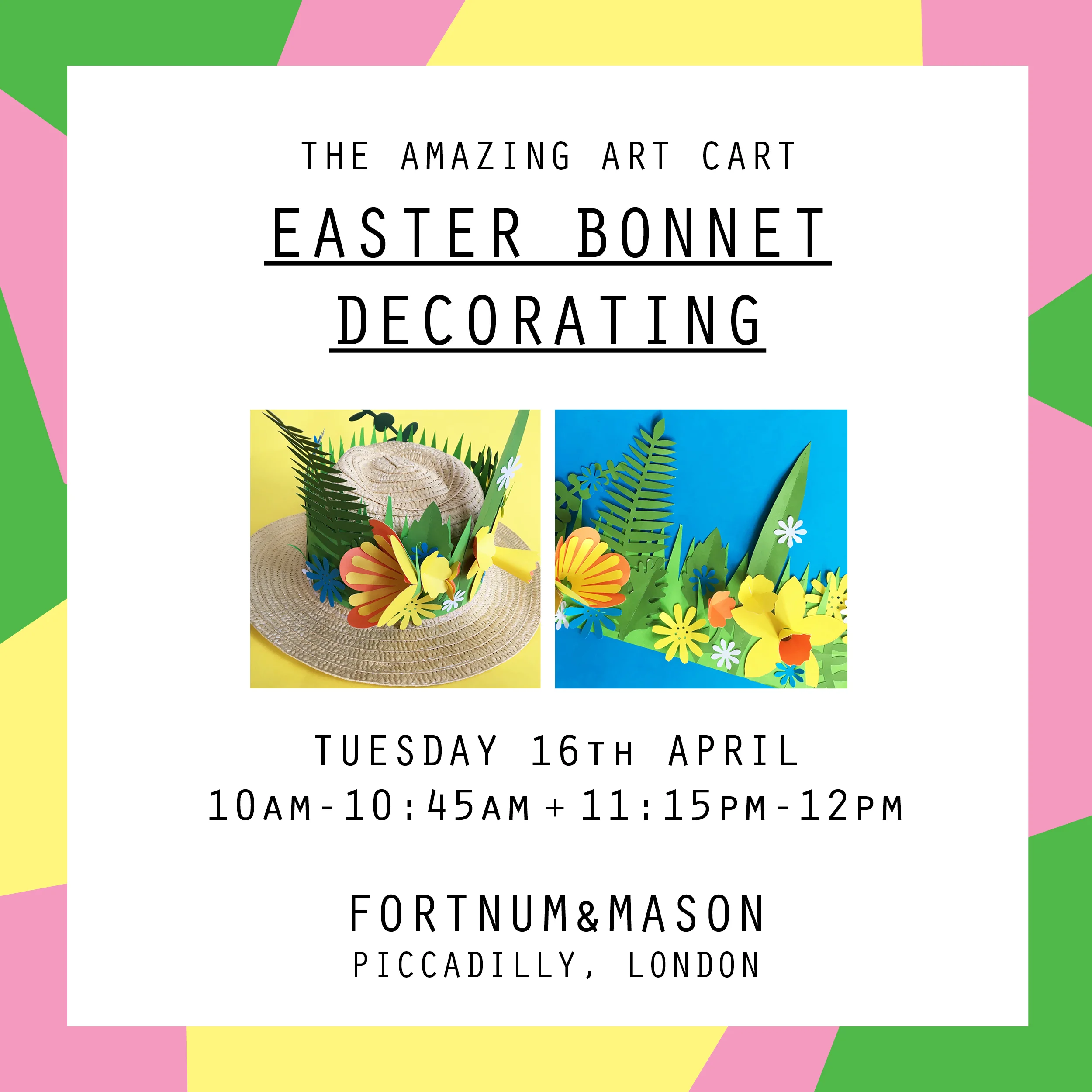 This Easter holiday, children aged 5-12 are invited to Fortnum’s to join The Amazing Art Cart to create their own Easter Bonnet in colourful fashion, just in time for the Easter celebrations. Places are limited to 16 per class, and participating children must be aged 5+. Children up to the age of 8 must be accompanied by an adult, while children aged 9 and over may be left unattended, but parents must remain in store while the workshop is running.