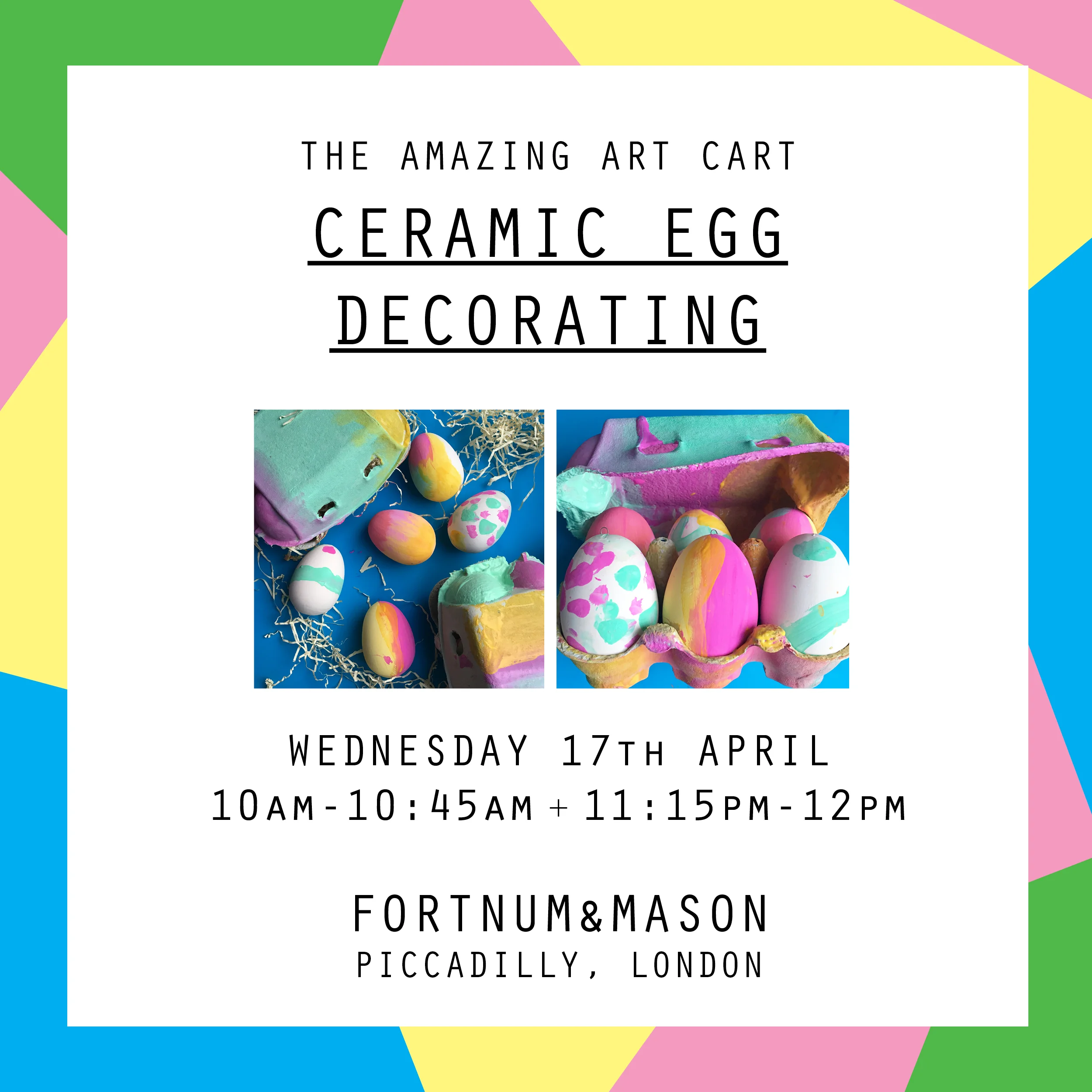 This Easter holiday, children aged 5-12 are invited to Fortnum’s where The Amazing Art Cart will teach young Fortnum’s visitors how to decorate ceramic eggs, just in time for the Easter celebrations. Places are limited to 16 per class, and participating children must be aged 5+. Children up to the age of 8 must be accompanied by an adult, while children aged 9 and over may be left unattended, but parents must remain in store while the workshop is running.