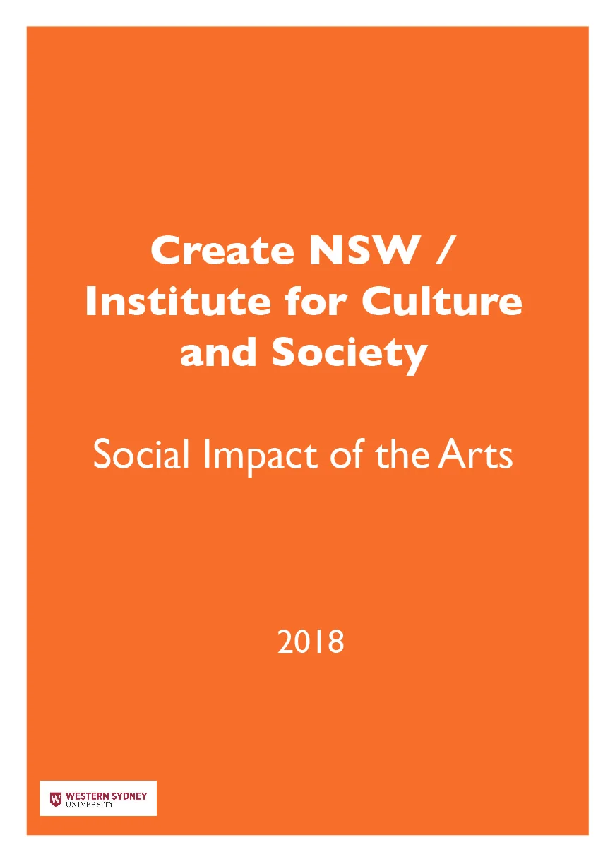 In 2018 I was invited by Create NSW to conduct a review of existing approaches to social impact measurement in the arts. This body of work reflects my former experience as an arts policy adviser at the Australia Council and Department of Communications and the Arts. During 2018 I led a team at the Institute for Culture and Society, Western Sydney University to review existing approaches to understanding and measuring the social impact of the arts. The review made a series of strategic recommendations regarding ongoing measurement and evaluation of social impact work within the arts sector. Client: Create NSW Role: Chief Investigator, Research Fellow, Western Sydney University See Report here