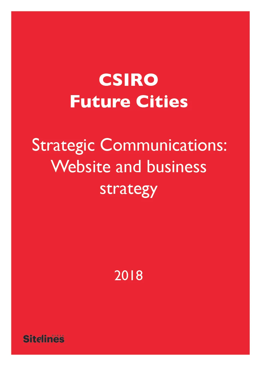 I supported the head of CSIRO Future Cities Cluster in the development of a set of strategic communications tools and business development frameworks that articulated the vision, mission and strategic priorities for this new cross-divisional business development cluster. The outcomes were a new Future Cities website and a framework for seeding and commissioning new Future Cities investments across CSIRO. Client: CSIRO Role: Strategic communications advisor