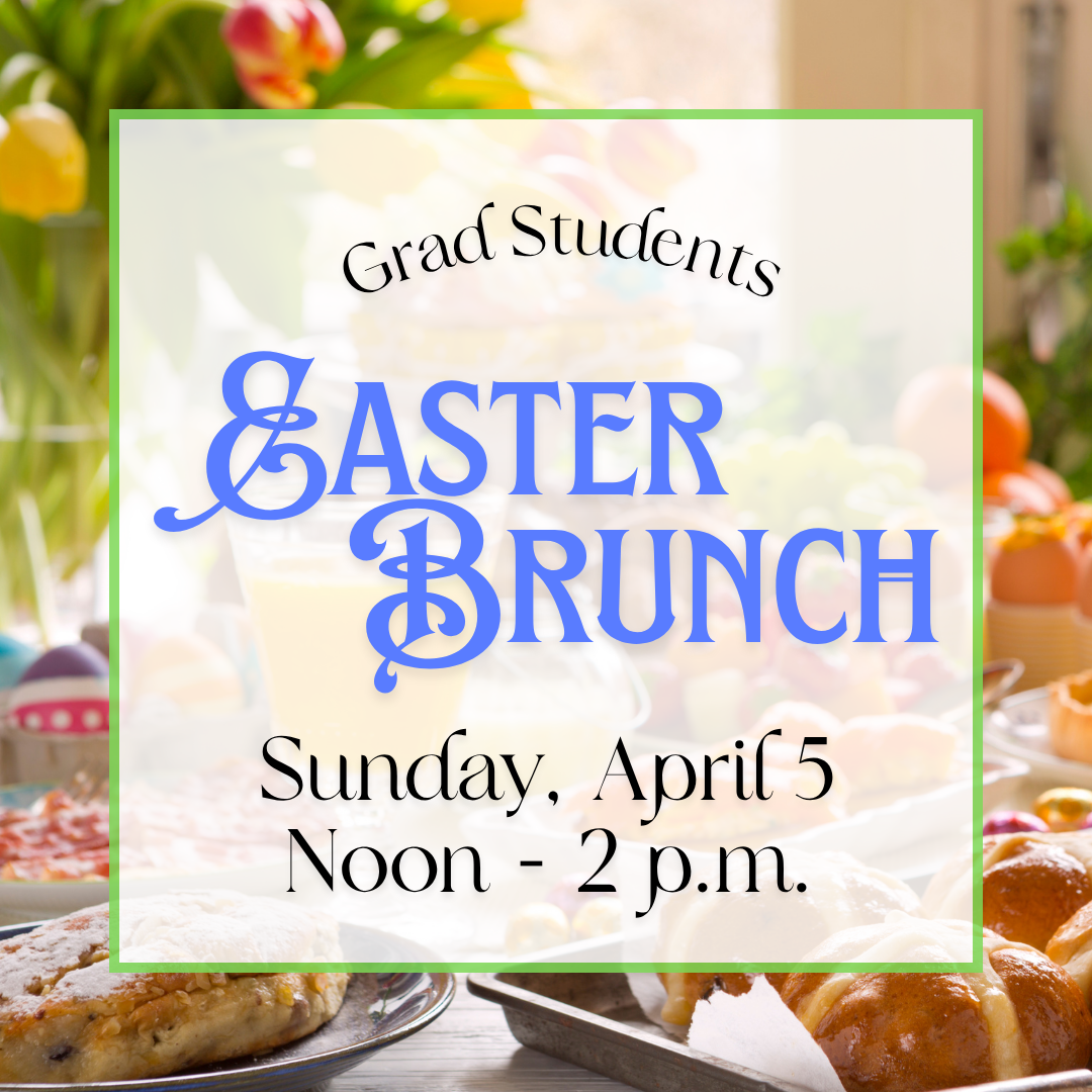 Grad Students Easter Brunch