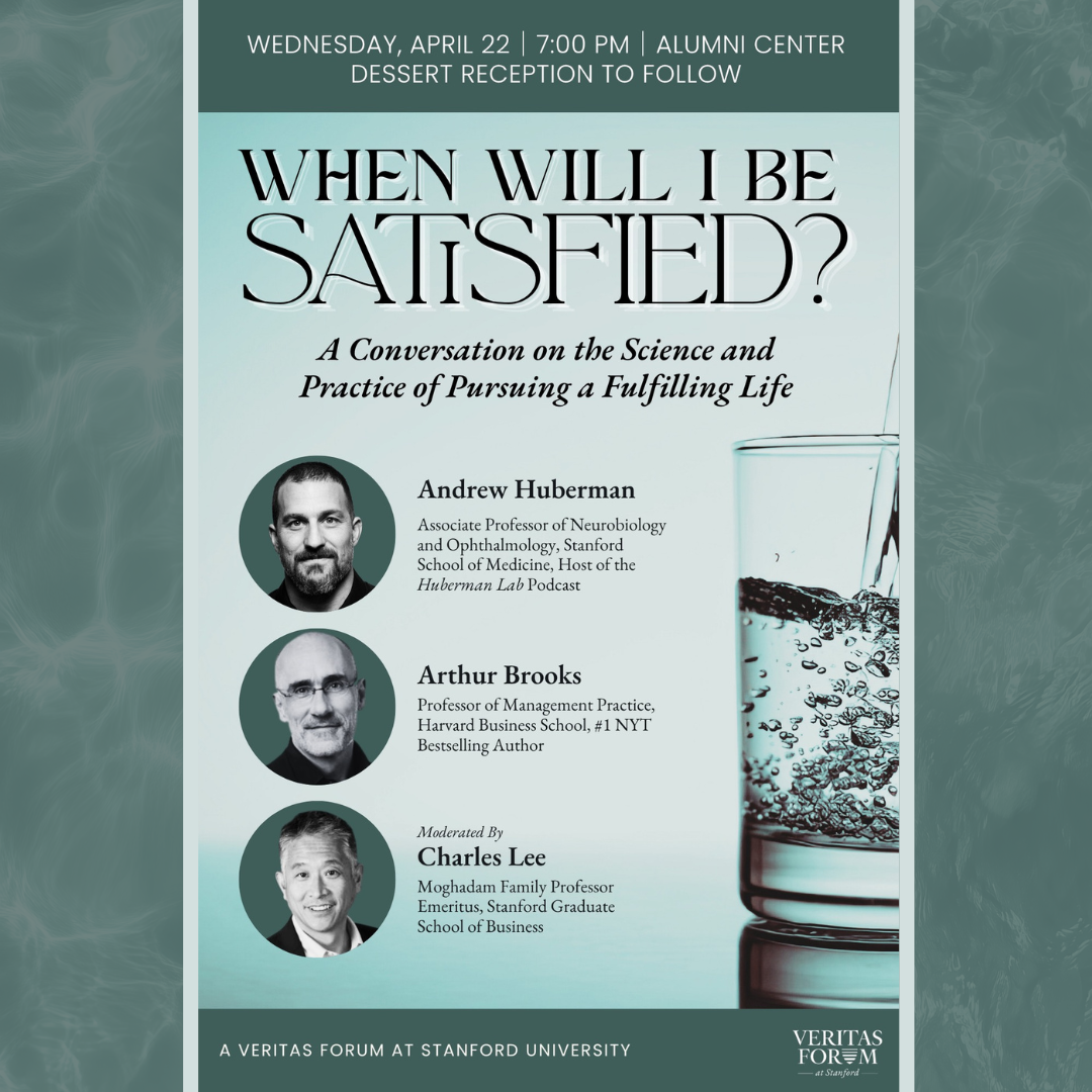Veritas Forum Presents "When Will I Be Satisfied?"