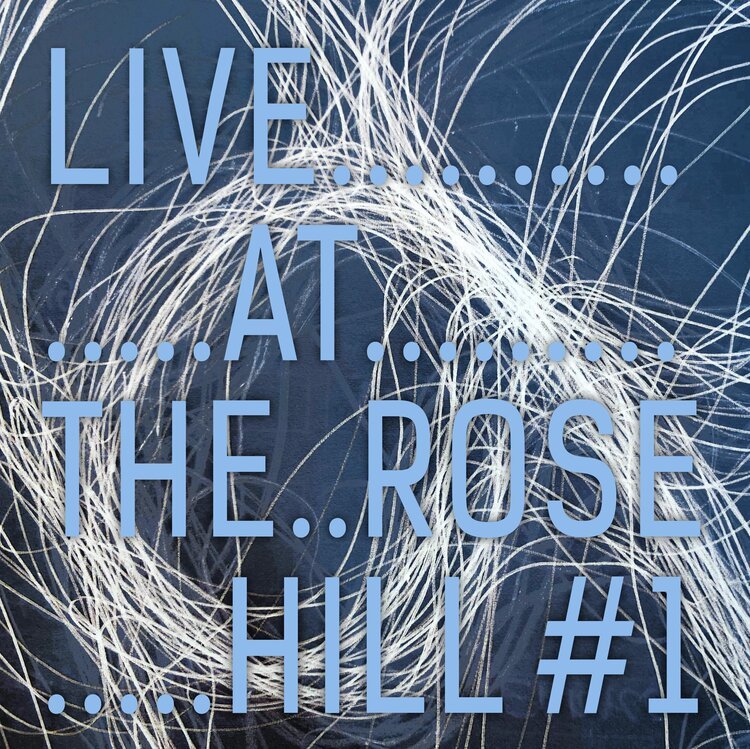 Live At The Rose Hill #1