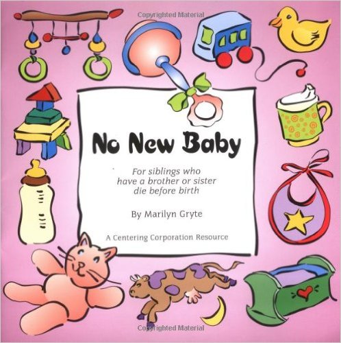 No New Baby: For Siblings Who Have a Brother or Sister Die Before Birth