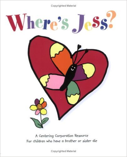 Where's Jess: For Children Who Have a Brother or Sister Die