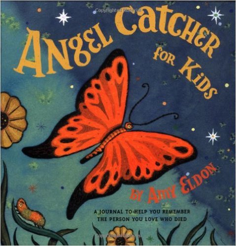 Angel Catcher for Kids: A Journal to Help You Remember the Person You Love Who Died