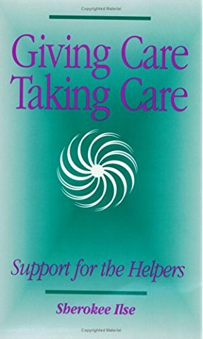 Giving Care, Taking Care : Support for the Helpers