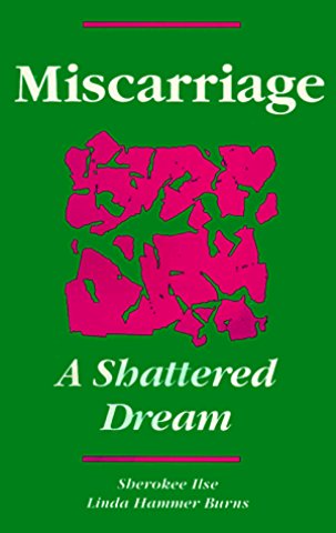 Miscarriage: A Shattered Dream